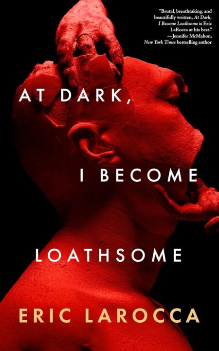 One of our recommended books is At Dark, I Become Loathsome by Eric LaRocca